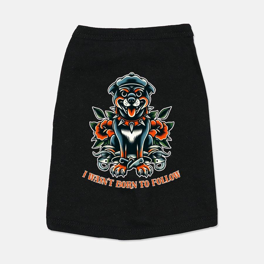I Wasn't Born to Follow Dog Shirt For Dogs -Small Dog-Medium Dog-Large Dog-Pet Gift- Punk Dog-Rockabilly Dog-Dogs Lovers Gift-Social Distort